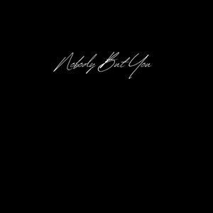 Nobody But You