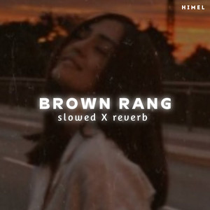 Brown Rang (Slowed|Reverb)