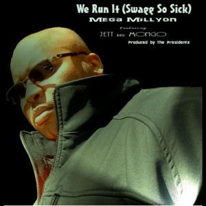 We Run It (Swagg So Sick) [feat. Jett, Dune Guss & The Presidents] [Explicit]