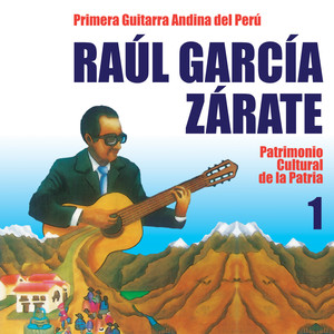 La Primera Guitarra Andina del Perú, Vol. 1 (Patrimonio Cultural de la Patria)