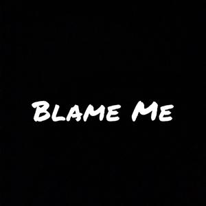 Blame Me (feat. KiDCXSPER) [Explicit]