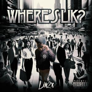 Wheres Lik? (Explicit)