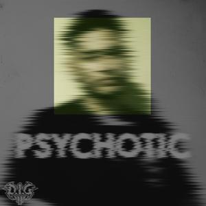 PSYCHOTIC