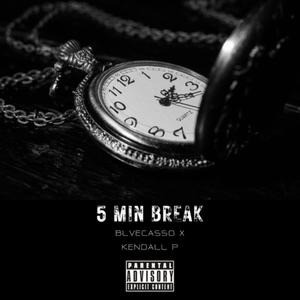 5 Min Break (feat. Kendall P) [Explicit]