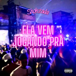 Ela Vem Jogando Pra Mim (Explicit)