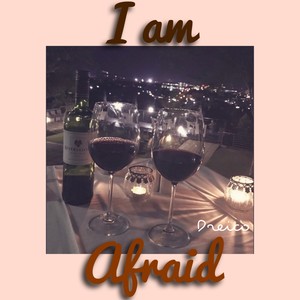 I Am Afraid (Explicit)