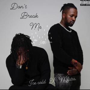 Don't Break Me (feat. MFASA) [Explicit]