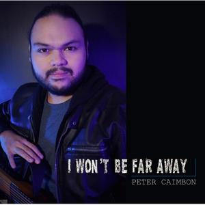 I WON'T BE FAR AWAY (feat. Peter Caimbon)