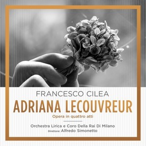 Francesco Cilea: Adriana Lecouvreur