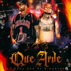 La Calle Esta Que Arde(feat. B-Raster) (Explicit)