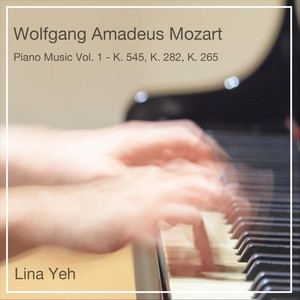 Wolfgang Amadeus Mozart Piano Music, Vol. 1 - K. 545, K. 282, K. 265