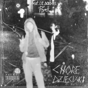 CHORE DZIECIAKI (feat. LIL DODO113) [Explicit]