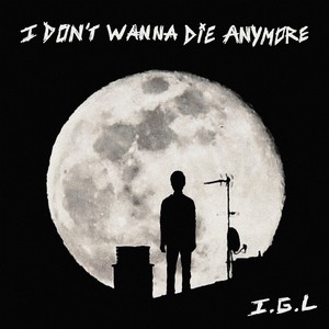 I Don't Wanna Die Anymore (Explicit)