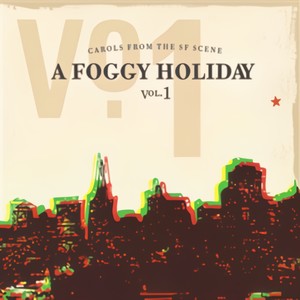 A Foggy Holiday-Carols From The Sf Scene, Vol. 1