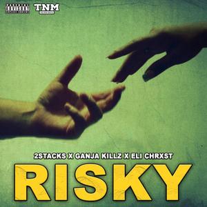 Risky (feat. Ganja Killz & Eli Chrxst) (Explicit)