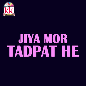 Jiya Mor Tadpat He