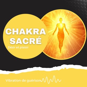 Chakra sacré - Désir et plaisir