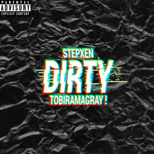 DIRTY (feat. TobiramaGray!) [Explicit]