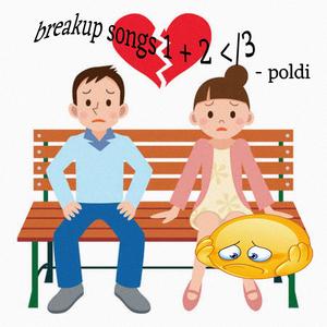 breakup songs 1 + 2 </3 (Explicit)