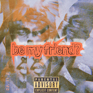 Be My Friend (Explicit)