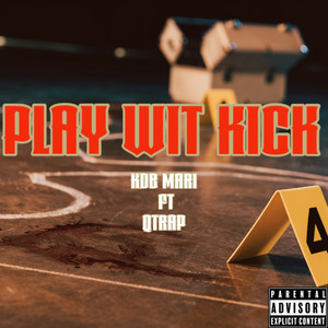 PLAY WIT KICK (Explicit)