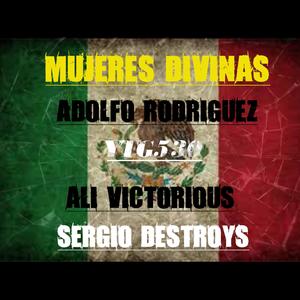 MujeresDivinas (feat. Adolfo Rodriguez, Ali victorious & Sergio Destroys)