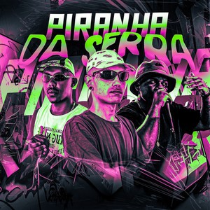 PIRANHA DA SERRA (Explicit)