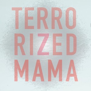 Terrorized Mama