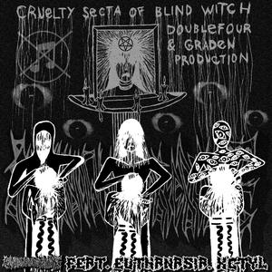 (CRUELTY SECTA OF BLIND WITCH (DOUBLEFOUR & GRADEN PROD.) (feat. EUTHANA$IA & XCTYL) (Explicit)