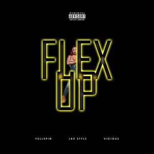 Flex Up(feat. Jae Stylz & Vicious) (Explicit)