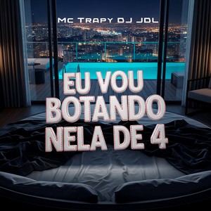 Eu Vou Botando Nela de 4 (Explicit)