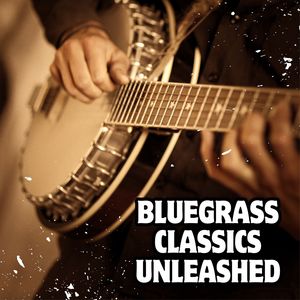 Bluegrass Classics Unleashed