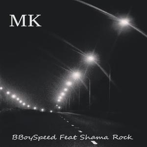 MK (feat. B.BoySpeed & Shama Rock) [Explicit]