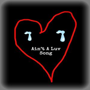 Aint A Luv Song (feat. Sir Chief & Shill Macc) (Explicit)