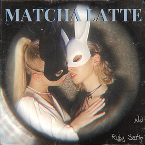 MATCHA LATTE (feat. Ruby Satin)