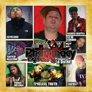 Pharmacy Express (feat. Ag da Coroner, Rasheed Chappell, Maffew Ragazino, Prince Original, Tahmell, Timeless Truth & Camiliano) (Explicit)