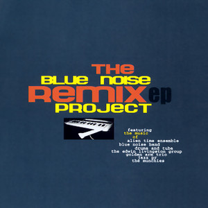 The Blue Noise Remix Project Ep Vol.1 EP