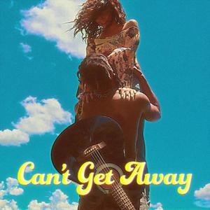 Can't Get Away (Explicit)