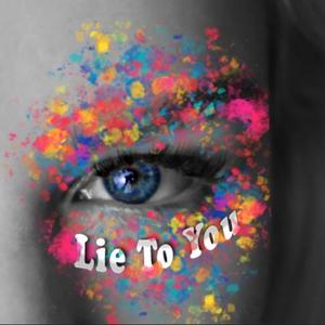 Lie To You