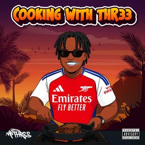 Cooking with Thr33 (Explicit)