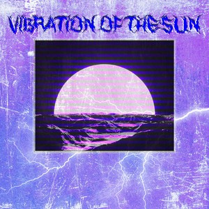 VIBRATION OF THE SUN (Explicit)