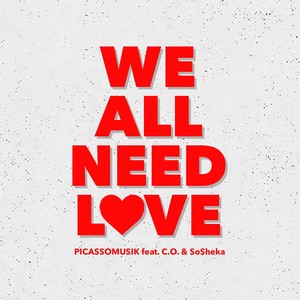 We All Need Love (feat. C.O. & Sosheka)