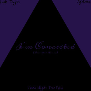 I'm Conceited (Deceitful Remix)