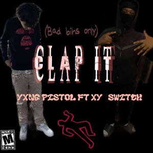 Clap it (feat. Yxng pistol) (Explicit)