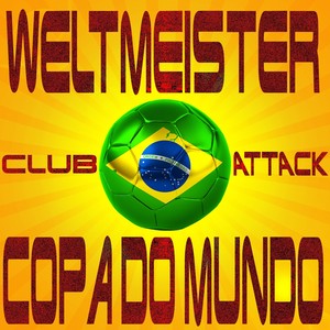 Weltmeister Club Attack Copa Do Mundo (Dance, Trance and Top Club Favourites Do Brasil)
