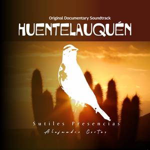 Huentelauquén: Sutiles Presencias (Original Documentary Soundtrack)