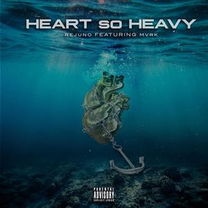 Heart So Heavy (feat. M.V.R.K) [Explicit]