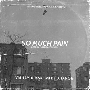 So Much Pain(feat. YN Jay & RMC Mike) (Explicit)