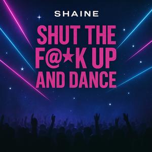 Shut the fuck up and dance (Explicit)