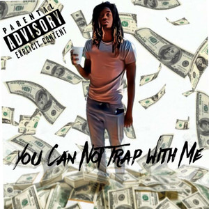 You can Not Trap With Me (Explicit)